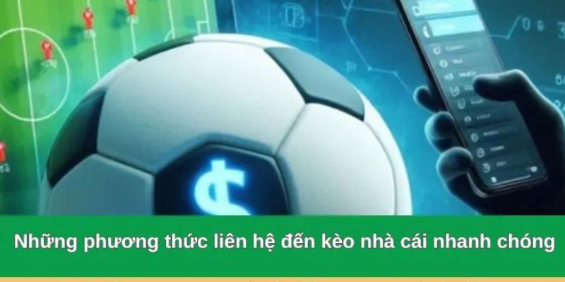 Liên hệ Các phương thức liên hệ phổ biến tại kèo nhà cái
